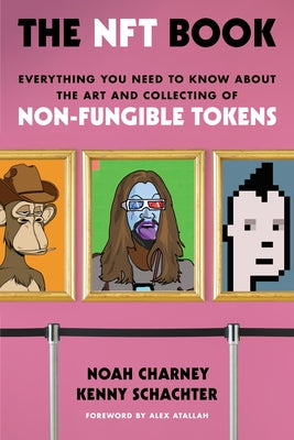 The Nft Book: Everything You Need to Know about the Art and Collecting of Non-Fungible Tokens by Charney, Noah