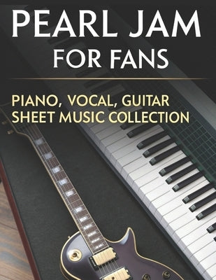 Pearl Jam for Fans: Piano, Vocal, Guitar Sheet Music Collection by Artman, Dexter