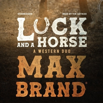 Luck and a Horse: A Western Duo by Brand, Max