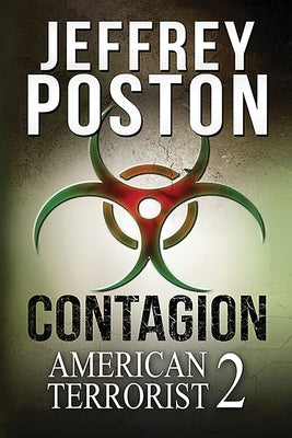 Contagion: American Terrorist 2 by Poston, Jeffrey