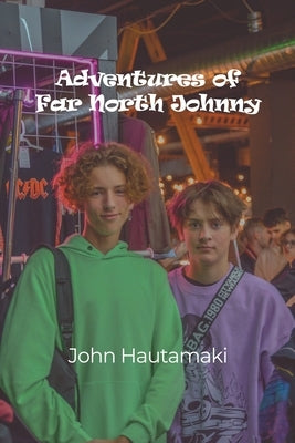 Adventures of Far North Johnny by Hautamaki, John