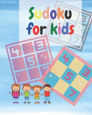 Sudoku For Kids: A Collection Of Sudoku Puzzles Including 4x4's and 6x6's From Beginner to Intermediate - Gradually Introduce Children by Swirsky, Darrell