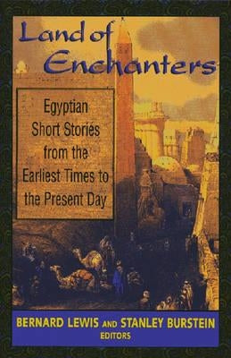 Land of Enchanters: Egyptian Short Stories from the Earliest Times to the Present Day by Lewis, Bernard