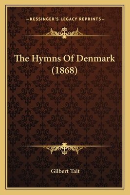 The Hymns Of Denmark (1868) by Tait, Gilbert