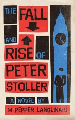 The Fall and Rise of Peter Stoller by Langlinais, M. Pepper