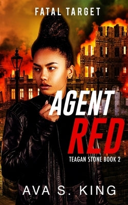 Agent Red-Fatal Target: A Thriller Action Adventure Crime Fiction by King, Ava S.