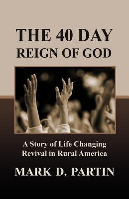 The 40 Day Reign of God by Partin, Mark D.