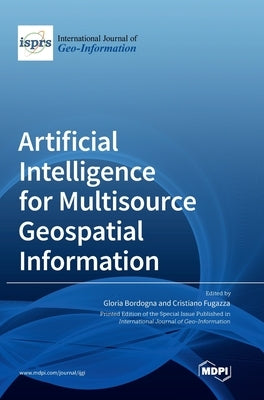 Artificial Intelligence for Multisource Geospatial Information by Bordogna, Gloria