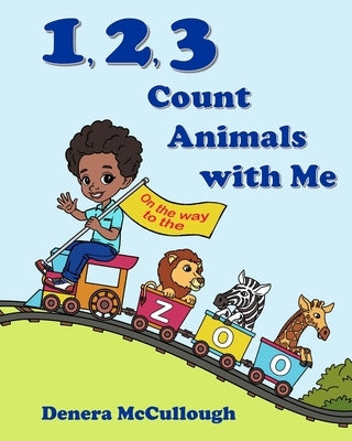 1, 2, 3 Count Animals with Me by McCullough, Denera