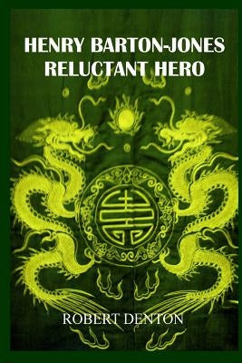 Henry Barton-Jones Reluctant Hero: Second Ice Dragon Dynasty by Denton, Robert