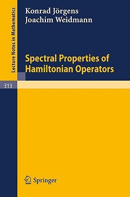 Spectral Properties of Hamiltonian Operators by Jörgens, K.