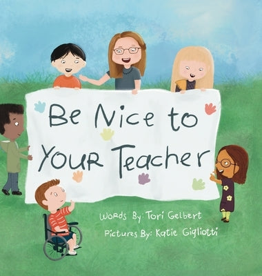 Be Nice to Your Teacher by Gelbert, Tori