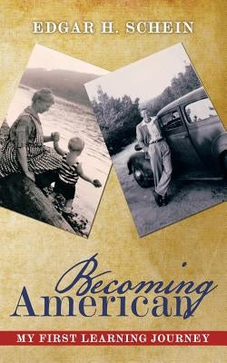 Becoming American: My First Learning Journey by Schein, Edgar H.