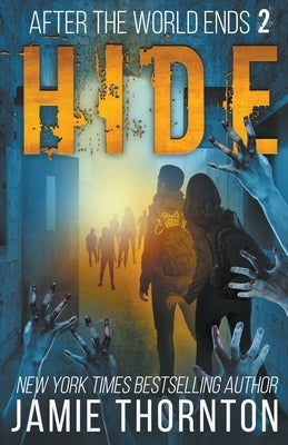 After The World Ends: Hide (Book 2) by Thornton, Jamie