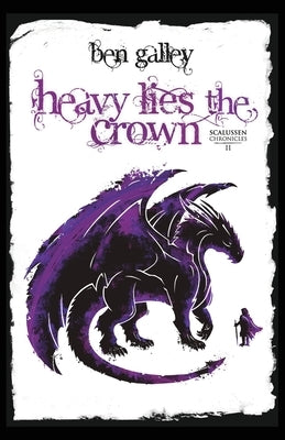 Heavy Lies The Crown by Galley, Ben