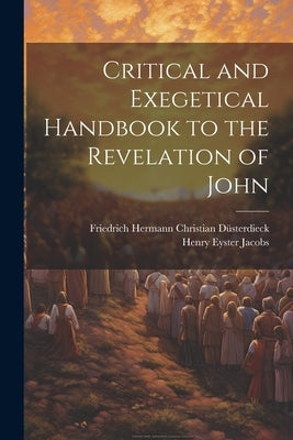 Critical and Exegetical Handbook to the Revelation of John by Jacobs, Henry Eyster