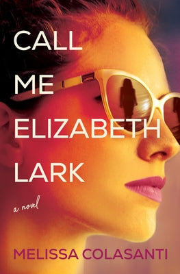 Call Me Elizabeth Lark by Colasanti, Melissa