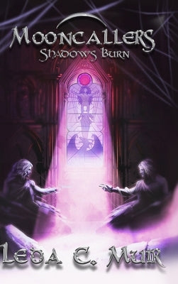 Mooncallers: Shadows Burn by Muir, Leda C.