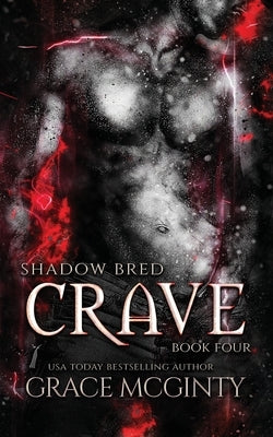 Crave: Shadow Bred Book 4 by McGinty, Grace