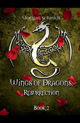 Wings of Dragons: Resurrection by Schmidt, Morgan