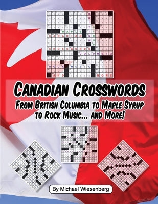 Canadian Crosswords: From British Columbia to Maple Syrup to Rock Music ... and by Wiesenberg, Michael