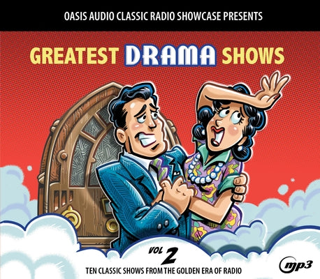 Greatest Drama Shows, Volume 2: Ten Classic Shows from the Golden Era of Radio by Various