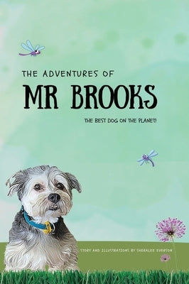 The Adventures of Mr Brooks: The Best Dog on the Planet by Everson, Sheralee