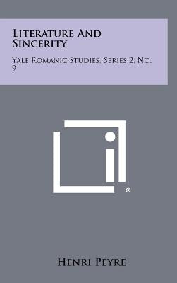 Literature And Sincerity: Yale Romanic Studies, Series 2, No. 9 by Peyre, Henri