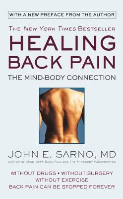 Healing Back Pain: The Mind-Body Connection by Sarno, John E.