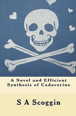 A Novel and Efficient Synthesis of Cadaverine by Scoggin, S. A.