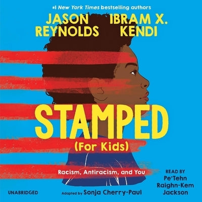 Stamped (for Kids): Racism, Antiracism, and You by Kendi, Ibram X.