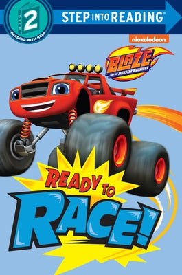 Ready to Race! (Blaze and the Monster Machines) by Random House