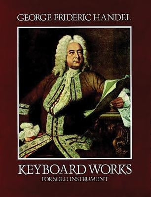 Keyboard Works for Solo Instrument by Handel, George Frideric