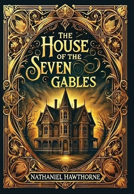 The House of the Seven Gables (Collector's Edition) (Laminated Hardback with Jacket) by Hawthorne, Nathaniel