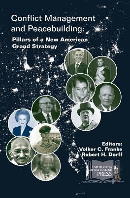 Conflict Management and Peacebuilding: Pillars of a New American Grand Strategy by Franke, Volker C.