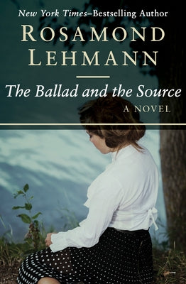 The Ballad and the Source by Lehmann, Rosamond