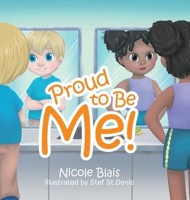 Proud to Be Me! by Blais, Nicole