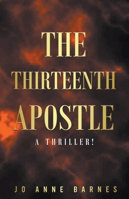 The Thirteenth Apostle by Barnes, Jo Anne