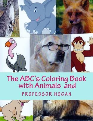 The ABC's Coloring Book with Animals and Professor Hogan by Hogan