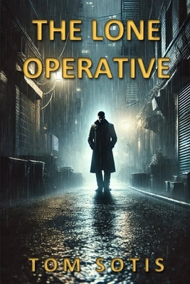 The Lone Operative by Sotis, Tom