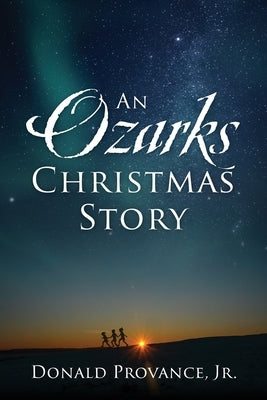 An Ozarks Christmas Story by Provance, Donald, Jr.