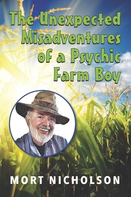 The Unexpected Misadventures of a Psychic Farm Boy by Nicholson, Mort