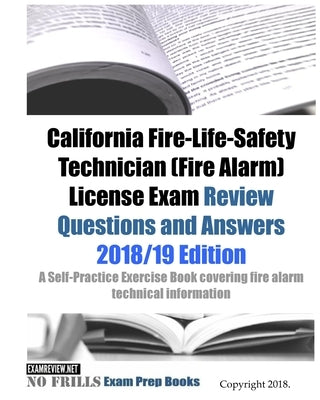 California Fire-Life-Safety Technician (Fire Alarm) License Exam Review Questions and Answers: A Self-Practice Exercise Book covering fire alarm techn by Examreview