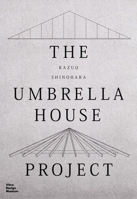 Kazuo Shinohara: The Umbrella House Project by Shinohara, Kazuo