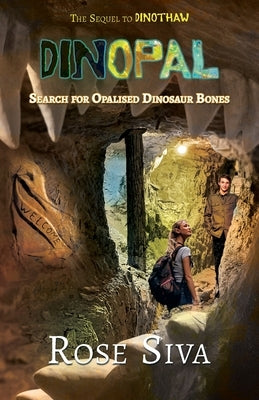 Dinopal: Dinosaurs, Opals and mysteries in the Australian Outback by Siva, Rose E.