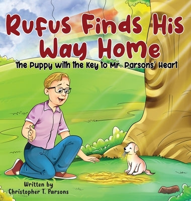 Rufus Finds His Way Home: The Puppy with the Key to Mr. Parsons' Heart by Parsons