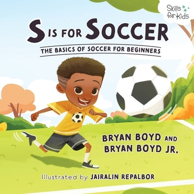 S is for Soccer: The Basics of Basketball for Beginners by Boyd, Bryan