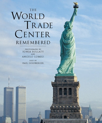 The World Trade Center Remembered by Bullaty, Sonja