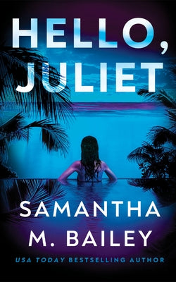 Hello, Juliet by Bailey, Samantha M.