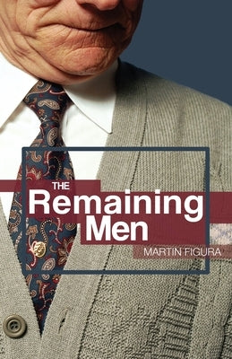 The Remaining Men by Figura, Martin